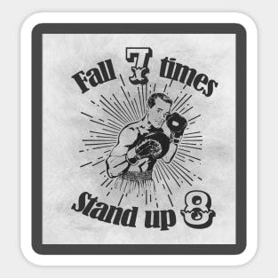 Fall Seven Times Stand Up Eight - Motivation - Boxing Sticker